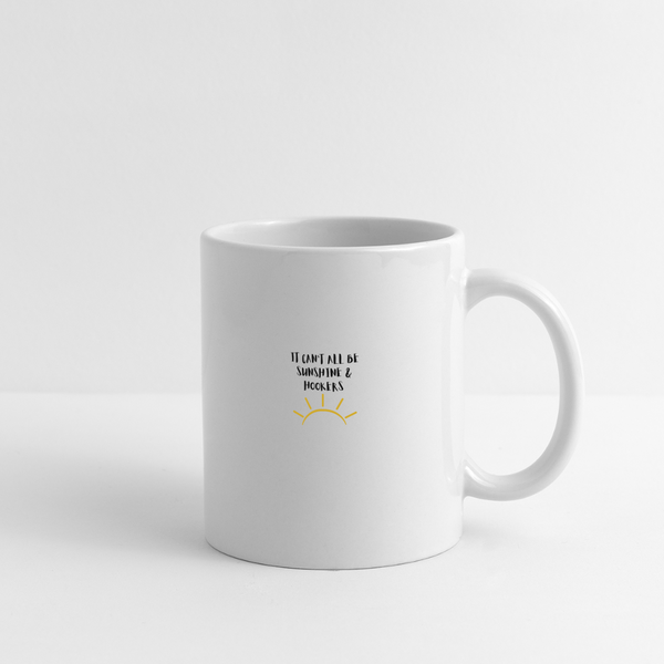 It Can't All Be Sunshine & Hookers Mug - white