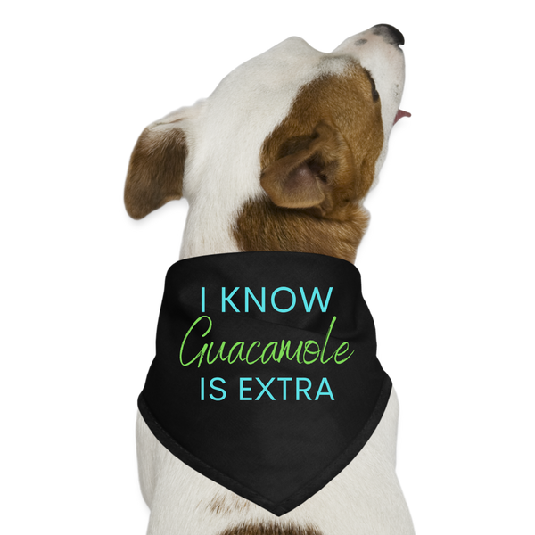 I Know Guacamole Is Extra Dog Bandana - black