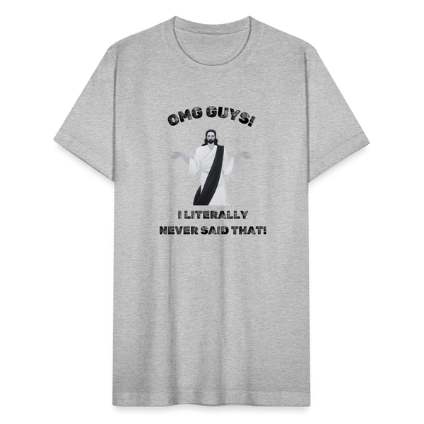 OMG Guys! I Literally Never Said That! T-Shirt - heather gray