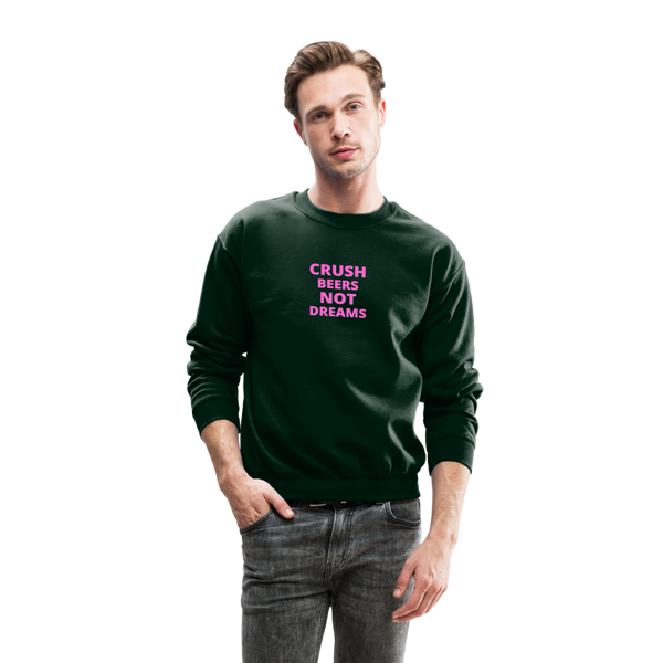 Crush Beers Not Dreams Crewneck Sweatshirt - forest green