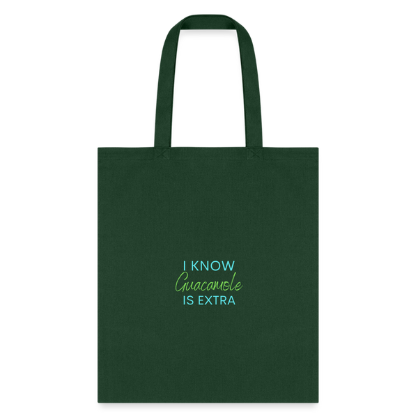 I know Guacamole Is Extra Tote Bag - forest green