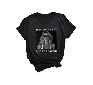 Don't Be A Lady be A Legend Blonde T-Shirt