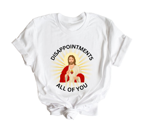 Disapointments, All of You TShirt