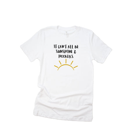 It Can't All Be Sunshine & Hookers T-Shirt