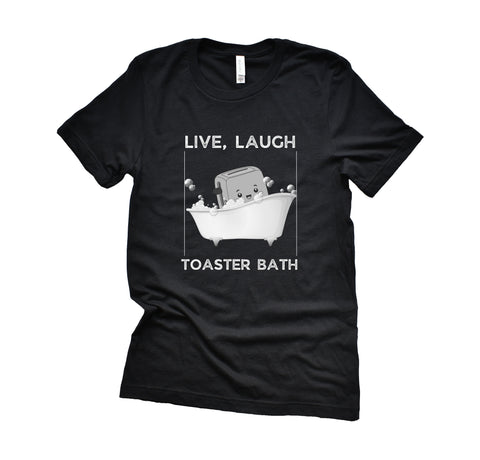 Live Laugh Toaster Bath T-Shirt