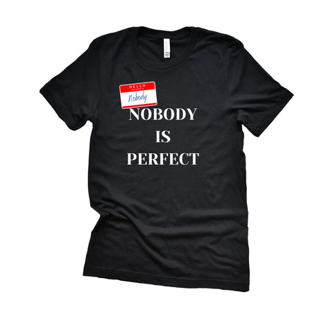 Nobody Is Perfect T-Shirt