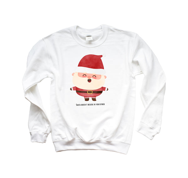 Santa Doesn't Believe In You Either Crewneck