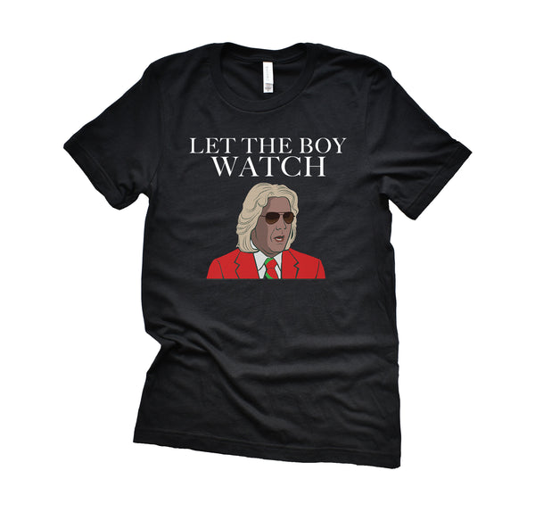 Let The Boy Watch T-Shirt