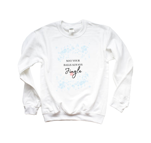 May Your Balls Always Jingle Crewneck